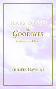 Cover of: Tears, Kisses & Goodbyes | Philippa Hawkins