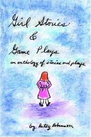 Cover of: Girl Stories & Game Plays: an anthology of stories and plays