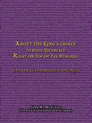 Cover of: About the King's Choice to Build His Palace Right On Top of the Dunghill by John W. McGinley