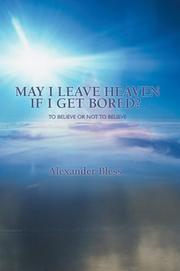 Cover of: May I Leave Heaven If I Get Bored? by Alexander Bless