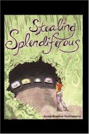 Cover of: Stealing Splendiferous | Alyssa Breanne Huckleberry