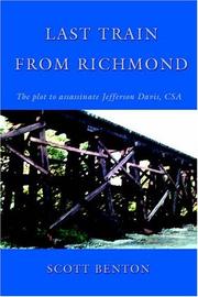 Cover of: Last Train From Richmond: The plot to assassinate Jefferson Davis, CSA