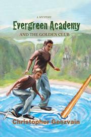 Cover of: Evergreen Academy and the Golden Club | Christopher Geszvain