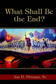 Cover of: What Shall Be the End? | Asa H Pittman Sr