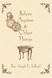 Cover of: Before Aspirin & Other Things | Rev Joseph E Fulford