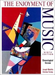 Cover of: The Enjoyment of Music: An Introduction to Perceptive Listening (Chronological Version)