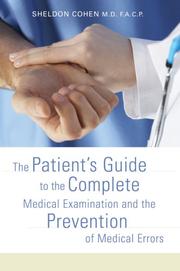 Cover of: The Patient's Guide to the Complete Medical Examination and the Prevention of Medical Errors by Sheldon Cohen