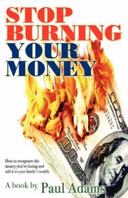 Cover of: Stop Burning Your Money by Paul Adams, Paul Adams