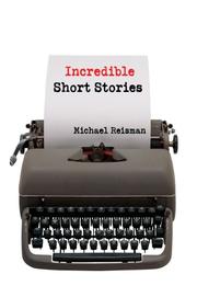 Cover of: Incredible Short Stories | Michael Reisman