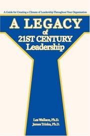 Cover of: A Legacy of 21st Century Leadership: A Guide for Creating a Climate of Leadership Throughout Your Organization