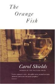Cover of: The Orange Fish ; Chemistry ; Hazel ; Today is the Day ; Hinterland ; Block Out ; Collision ; Good Manners ; Times of Sickness and Health ; Family Secrets ; Fuel for the Fire ; Milk Bread Beer Ice by Carol Shields