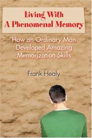 Cover of: Living With A Phenomenal Memory: How an Ordinary Man Developed Amazing Memorization Skills