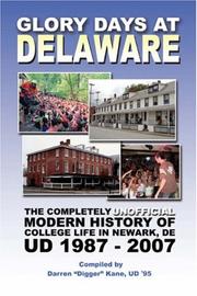 Cover of: Glory Days at Delaware: The Completely Unofficial Modern History of College Life in Newark, DE UD 1987 - 2007