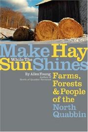 Cover of: Make Hay While the Sun Shines: Farms, Forests and People of the North Quabbin
