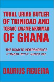Cover of: Tubal Uriah Butler of Trinidad and Tobago Kwame Nkrumah of Ghana | Daurius Figueira