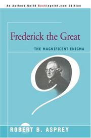 Cover of: Frederick the Great by Robert B. (Robert Brown) Asprey