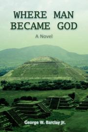 Cover of: Where Man Became God by George W. Barclay