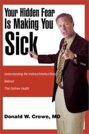 Cover of: Your Hidden Fear Is Making You Sick: Understanding the Instinct/Intellect/Body