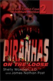 Cover of: Piranhas on the Loose (A Sam Cohen Case Adventure) by Shelly Waxman, James Nathan Post, Sheldon Waxman, Sheldon Waxman, James Nathan Post