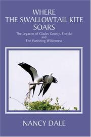 Cover of: Where the Swallowtail Kite Soars: The Legacies of Glades County, Florida and The Vanishing Wilderness