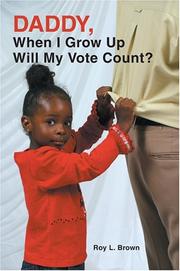 Cover of: Daddy, When I Grow Up Will My Vote Count? | Roy Lee Brown