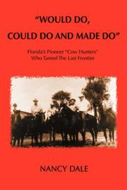 Cover of: "Would Do, Could Do and Made Do": Florida's Pioneer "Cow Hunters" Who Tamed The Last Frontier