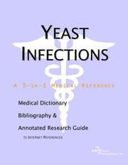 Cover of: Yeast Infections - A Medical Dictionary, Bibliography, and Annotated Research Guide to Internet References by ICON Health Publications