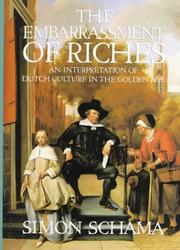 Cover of: The Embarrassment of Riches: an interpretation of Dutch culture in the Golden Age