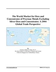 Cover of: The World Market for Ores and Concentrates of Precious Metals Excluding Silver Ores and Concentrates by 