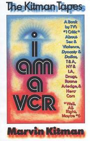 Cover of: I am a VCR: a book by TV's number 1 critic about sex & violence, Dynasty & Dallas, T&A, N.Y. & L.A., drugs, Roone Arledge & hero cars