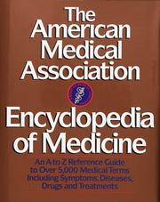 Cover of: The American Medical Association Encyclopedia of Medicine: An A-Z Reference Guide to Over 5,000 Medical Terms Including Symptoms, Diseases, Drugs and Treatments