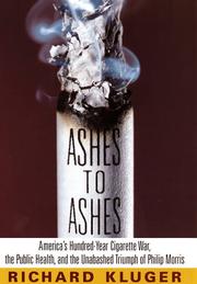 Cover of: Ashes to ashes: America's hundred-year cigarette war, the public health, and the unabashed triumph of Philip Morris