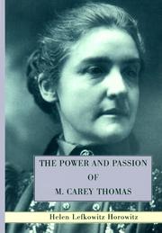 Cover of: The power and passion of M. Carey Thomas by Helen Lefkowitz Horowitz
