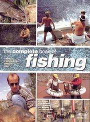 Cover of: The Complete Book Of Fishing: Tackle * Techniques * Species * Bait