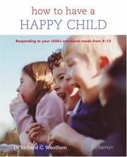 Cover of: How to Have a Happy Child: Responding to Your Child's Emotional Needs from 4 - 12