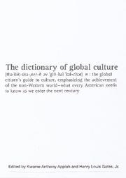 Cover of: The dictionary of global culture by edited by Kwame Anthony Appiah and Henry Louis Gates, Jr. ; Michael Colin Vazquez, associate editor.