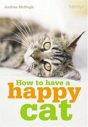 Cover of: How to Have a Happy Cat by Andrea McHugh