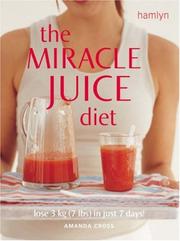 Cover of: The Miracle Juice Diet: Lose 3kg (7lbs) in Just 7 Days!