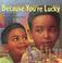 Cover of: Because You're Lucky