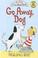Cover of: Go Away Dog (My First I Can Read)