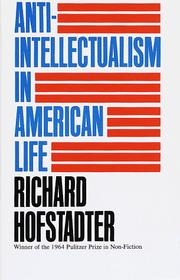 Anti-intellectualism in American life by Richard Hofstadter
