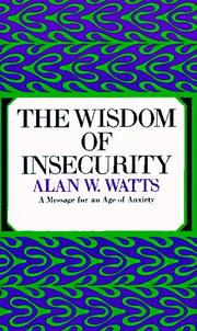 Cover of: The Wisdom of Insecurity: A Message for an Age of Anxiety