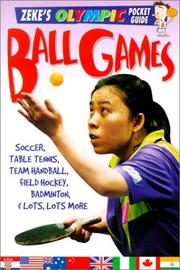 Cover of: Ball Games: Soccer, Table Tennis, Handball, Hockey, Badminton, and Lots, Lots More (Zeke's Olympic Pocket Guide)