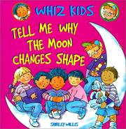 Cover of: Tell Me Why the Moon Changes Shape (Whiz Kids) | Shirley Willis
