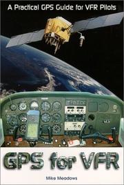 Cover of: GPS for VFR: A practical GPS guide for VFR pilots