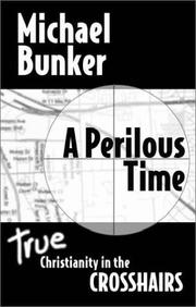 Cover of: A Perilous Time: True Christianity in the Crosshairs