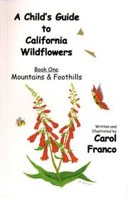 Cover of: A Child's Guide to California Wildflowers, Book 1: Mountains & Foothills