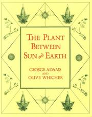 Cover of: The plant between sun and earth, and the science of physical and ethereal spaces by Adams, George M.A.
