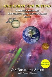 Cover of: OUR EARTH AND BEYOND - BOOK I: A MESSAGE FROM THE UNIVERSE TO 21ST CENTURY EARTH
