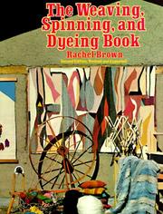 Cover of: The Weaving, Spinning, and Dyeing book